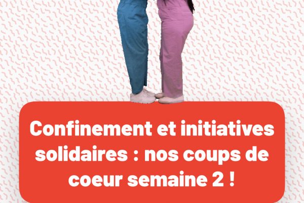 Confinement et initiatives soldaires : nos coups de coeur semaine 2