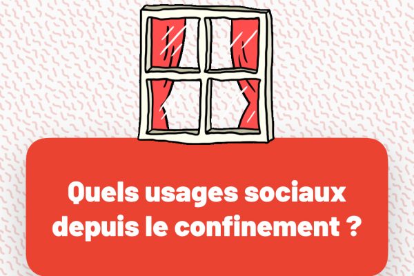 les usages sociaux depuis le confinement